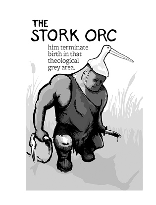Him terminate birth in that theological grey area. The Stork Orc