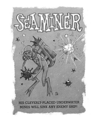 His cleverly-placed mines will sink any enemy ship! Sea Miner