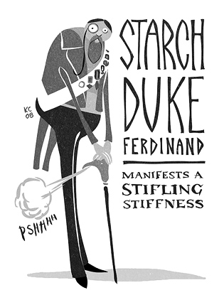 Manifests a stifling stiffness. Starch Duke Ferdinand