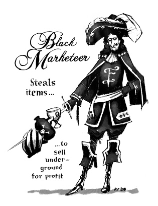 Steals items to sell underground for profit. Black Marketeer