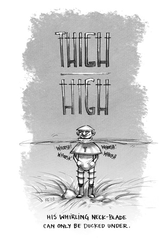 His whirling neck-blade can only be ducked under. Thigh High