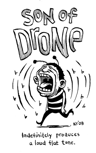 Indefinitely produces a loud, flat tone. Son of Drone