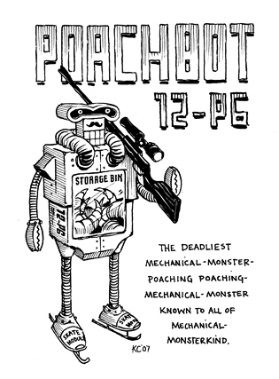 The deadliest mechanical-monster poaching poaching mechanical-monster known to all of mechanical-monster kind. Poachbot 12-P6