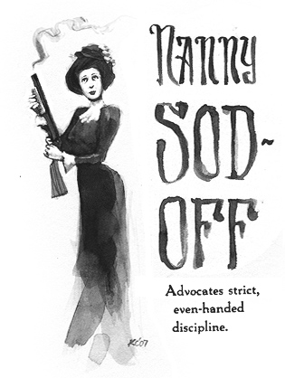Advocates strict, even-handed discipline. Nanny Sod-Off