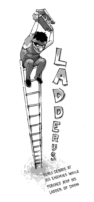 Hurls debris at his enemies while perched atop his Ladder of Doom. Ladderus