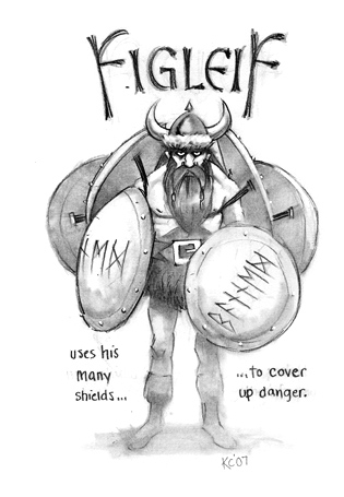 Uses his many shields to cover up danger. Figleif