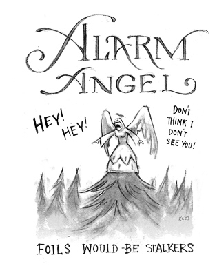 Foils would-be stalkers. Alarm Angel