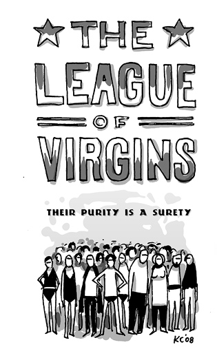 Their purity is a surety. The League of Virgins