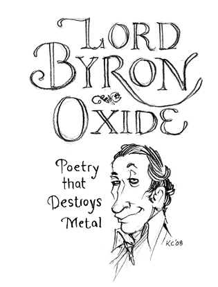 Poetry that destroys metal. Lord Byron Oxide