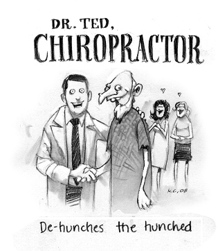 De-hunches the hunched. Dr Ted, Chiropractor