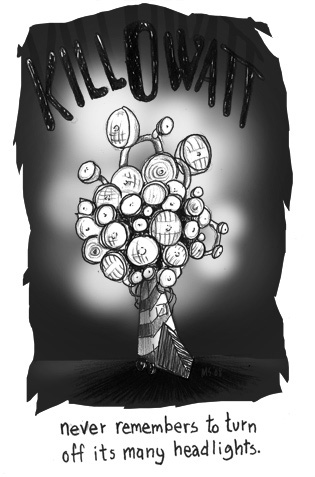 Never remembers to turn off its many headlights. KillOWatt