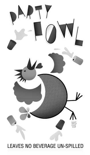 Leaves no beverage un-spilled Party Fowl