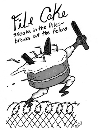 Sneaks in the files — breaks out the felons. File Cake