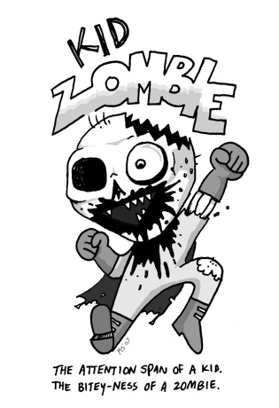 The attention span of a kid. The bitey-ness of a zombie. Kid Zombie