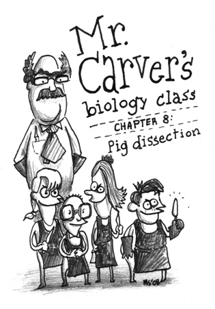 Chapter 8: Pig dissection Mr. Carvers Biology Class